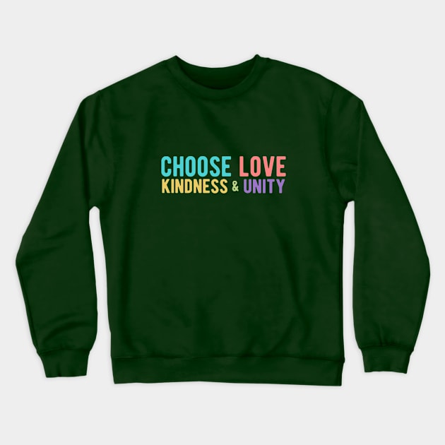 CHOOSE LOVE, KINDNESS & UNITY Crewneck Sweatshirt by Jitterfly